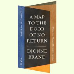 A Map to the Door of No Return: Notes to Belonging Audibook, by Dionne Brand