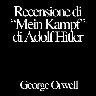 Recensione di 'Mein Kampf' di Adolf Hitler Audibook, by George Orwell