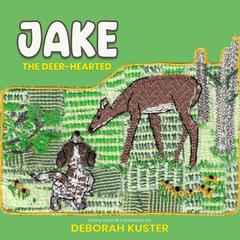 Jake the Deer-Hearted Audibook, by Deborah Kuster