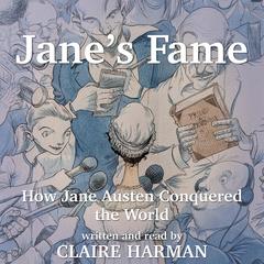 Jane's Fame: How Jane Austen Conquered the World Audibook, by Claire Harman