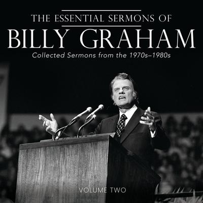 The Essential Sermons of Billy Graham, Volume Two: Collected Sermons from the 1970s-1980s Audibook, by Billy Graham