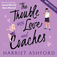 The Trouble with Love and Coaches Audibook, by Harriet Ashford