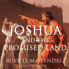 Joshua and the Promised Land: Entering the Fullness of our Inheritance in Christ Audibook, by Russell M. Stendal