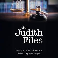 The Judith Files Audibook, by Judge Bill Swann