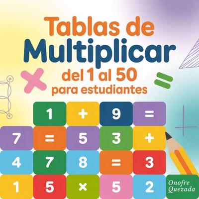Tablas de multiplicar del 1 al 50 para Estudiantes Audibook, by Onofre Quezada
