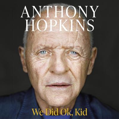 We Did Ok, Kid: A Memoir Audibook, by Anthony Hopkins