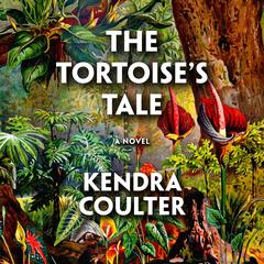 The Tortoise's Tale: A Novel Audibook, by Kendra Coulter