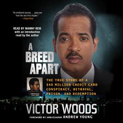 A Breed Apart: The True Story of a $40 Million Credit Card Conspiracy, Betrayal, Prison, and Redemption Audibook, by Victor Woods