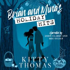 Brian and Mina’s Holiday Hits Audibook, by Kitty Thomas