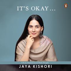 It's Okay: A Book of Inspirational and Mystic Thoughts Audibook, by Jaya Kishori