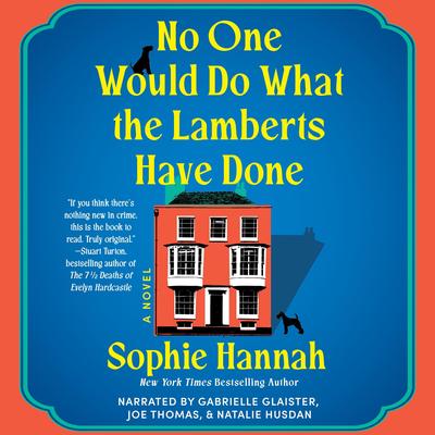 No One Would Do What the Lamberts Have Done Audibook, by Sophie Hannah