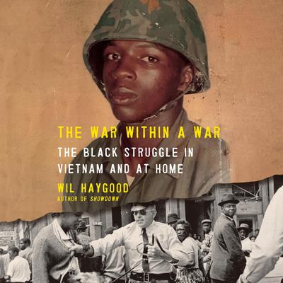 The War Within a War: The Black Struggle in Vietnam and at Home Audibook, by Wil Haygood