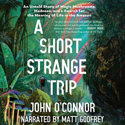 A Short, Strange Trip Audibook, by John O'Connor