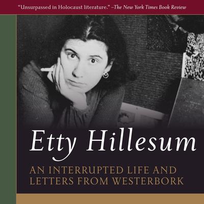 Etty Hillesum: An Interrupted Life: The Diaries, 1941-1943 and Letters from Westerbork Audibook, by Etty Hillesum