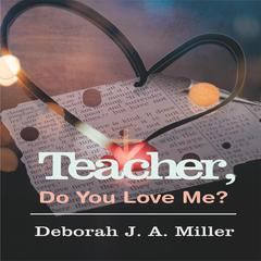 Teacher, Do You Love Me? Audibook, by Deborah J. A. Miller