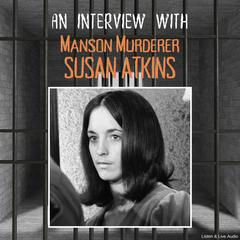 An Interview with Manson Murderer Susan Atkins Audibook, by Susan Atkins