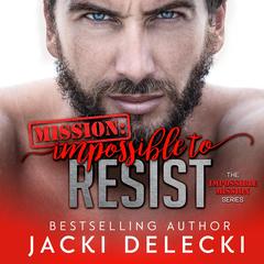 Mission: Impossible to Resist Audibook, by Jacki Delecki