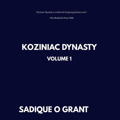 Koziniac Dynasty: Volume 1 Audibook, by Sadique O. Grant