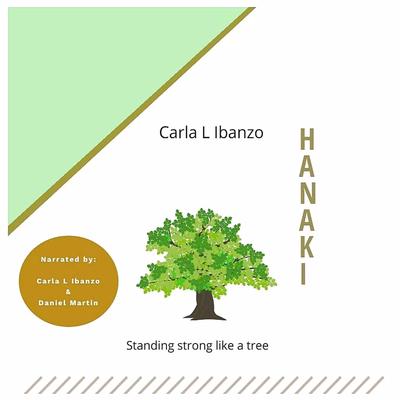 Hanaki: Standing strong like a tree Audibook, by Carla L Ibanzo