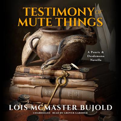 Testimony of Mute Things: A Penric &amp; Desdemona Novella Audibook, by Lois McMaster Bujold
