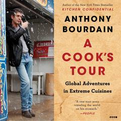 A Cook's Tour: Global Adventures in Extreme Cuisines Audibook, by Anthony Bourdain