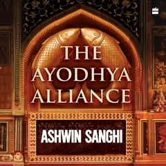 THE AYODHYA ALLIANCE Audibook, by Ashwin Sanghi