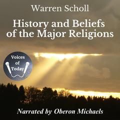 History and Beliefs of the Major Religions Audibook, by Warren Scholl