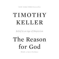 The Reason for God: Belief in an Age of Skepticism Audibook, by Timothy Keller