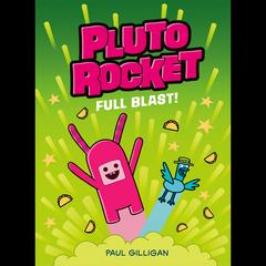 Pluto Rocket: Full Blast! (Pluto Rocket #3) Audibook, by Paul Gilligan