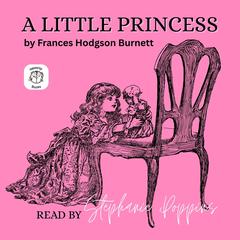 A Little Princess: Read by Stephanie Poppins Audibook, by Frances Hodgson Burnett