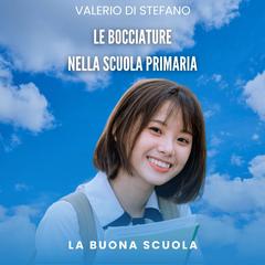 Le bocciature nella scuola primaria Audibook, by Valerio Di Stefano