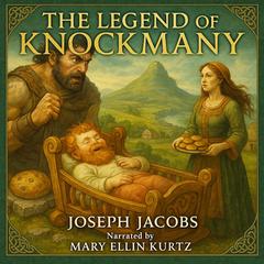 The Legend of Knockmany Audibook, by Joseph Jacobs