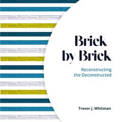 Brick by Brick: Reconstructing the Deconstructed Audibook, by Trevor J. Whitman