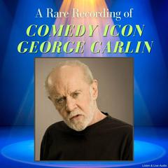 A Rare Recording of Comedy Icon George Carlin Audibook, by George Carlin