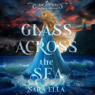 Glass Across the Sea Audibook, by Sara Ella