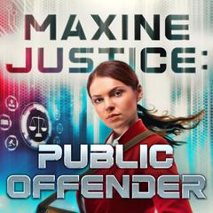 Maxine Justice: Public Offender Audibook, by Daniel Schwabauer