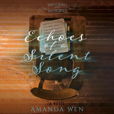 Echoes of a Silent Song: A Novel Audibook, by Amanda Wen