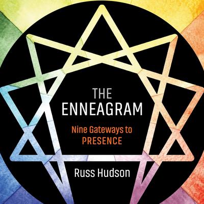 The Enneagram: Nine Gateways to Presence Audibook, by Russ Hudson