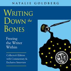 Writing Down the Bones: Freeing the Writer Within Audibook, by Natalie Goldberg