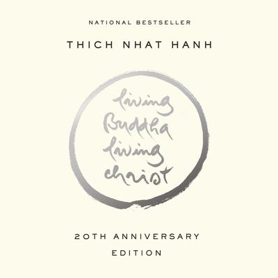 Living Buddha, Living Christ: 20th Anniversary Edition Audibook, by Thich Nhat Hanh