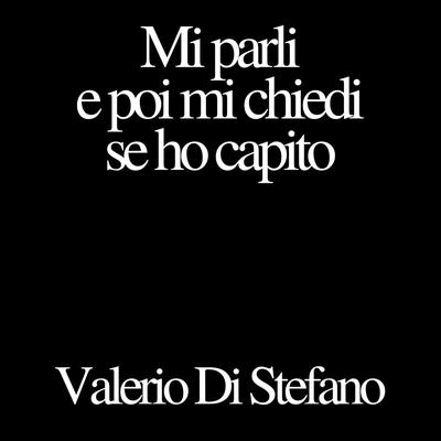 Mi parli e poi mi chiedi se ho capito Audibook, by Valerio Di Stefano