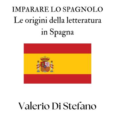 Imparare lo spagnolo. Le origini della letteratura in Spagna Audibook, by Valerio Di Stefano