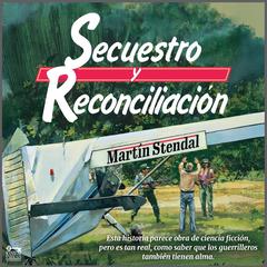 Secuestro y Reconciliación: Audiolibro dramatizado con elenco completo Audibook, by Martin Stendal