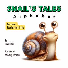 Snails Tales Alphabet Bedtime Stories for Kids Audibook, by David Tobin