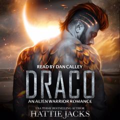 Draco: An Alien Warrior Romance Audibook, by Hattie Jacks