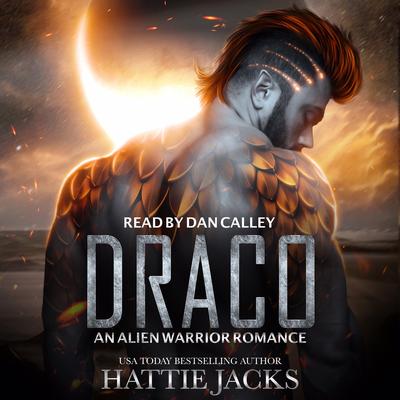 Draco: An Alien Warrior Romance Audibook, by Hattie Jacks