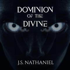 Dominion of the Divine Audibook, by J.S.  Nathaniel