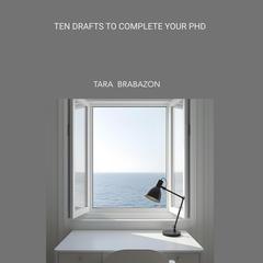 Ten drafts to complete your PhD Audibook, by Tara Brabazon