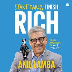 Start Early, Finish Rich Audibook, by Anil Lamba