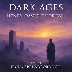 Dark Ages Audibook, by Henry David Thoreau